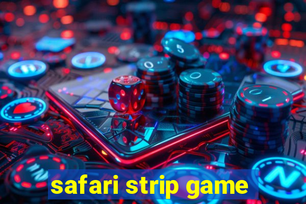 safari strip game